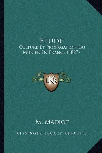 Etude: Culture Et Propagation Du Murier En France (1827)