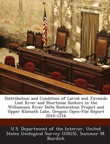 Distribution and Condition of Larval and Juvenile Lost River and Shortnose Suckers in the Williamson River Delta Restoration Project and Upper Klamath Lake, Oregon: Open-File Report 2010-1216