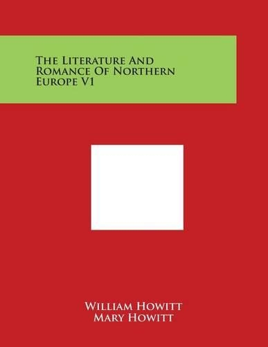 The Literature and Romance of Northern Europe V1