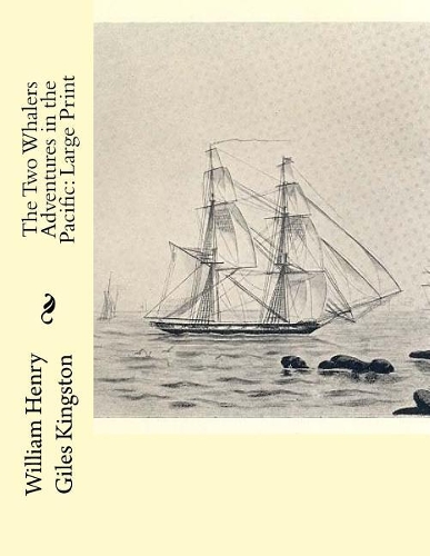 The Two Whalers Adventures in the Pacific: Large Print