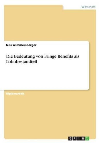 Die Bedeutung von Fringe Benefits als Lohnbestandteil