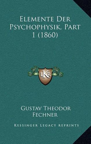 Elemente Der Psychophysik, Part 1 (1860)