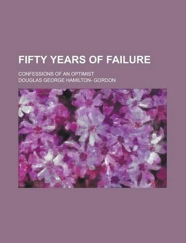Fifty Years of Failure; Confessions of an Optimist