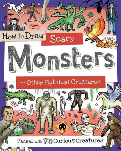 How to Draw Scary Monsters and Other Mythological Creatures: Packed with 70 Curious Creatures(How to Draw)