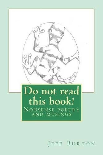 Do Not Read This Book!: Nonsense Poetry and Whimsy