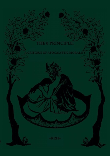 THE 0 PRINCIPLE: A CRITIQUE OF APOCALYPTIC MORALITY