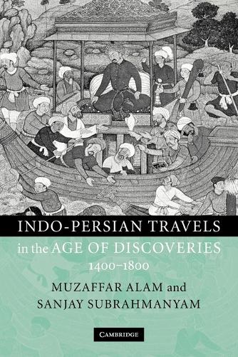 Indo-Persian Travels in the Age of Discoveries, 1400–1800