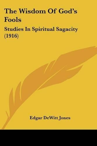 The Wisdom Of God's Fools: Studies In Spiritual Sagacity (1916)