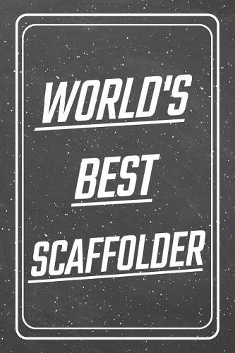 World's Best Scaffolder: Scaffolder Dot Grid Notebook, Planner or Journal Size 6 x 9 110 Dotted Pages Office Equipment, Supplies Funny Scaffolder Gift Idea for Christmas or 