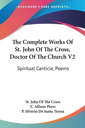 The Complete Works Of St. John Of The Cross, Doctor Of The Church V2