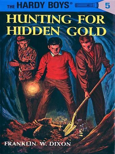 Hunting for Hidden Gold: (005 Hardy Boys)