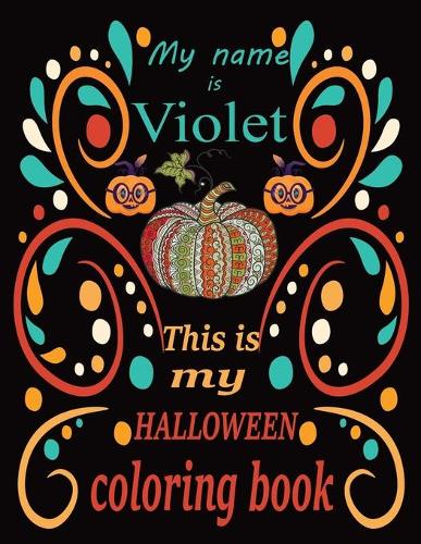 My name is Violet This is my HALLOWEEN coloring book