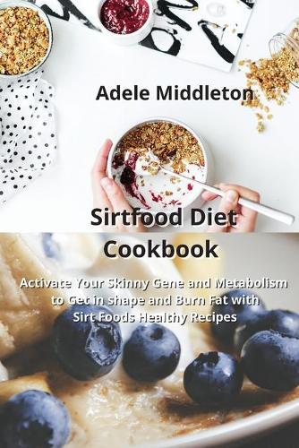 Sirtfood Diet Cookbook