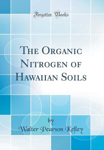 The Organic Nitrogen of Hawaiian Soils (Classic Reprint)
