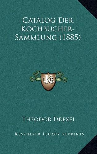 Catalog Der Kochbucher-Sammlung (1885)
