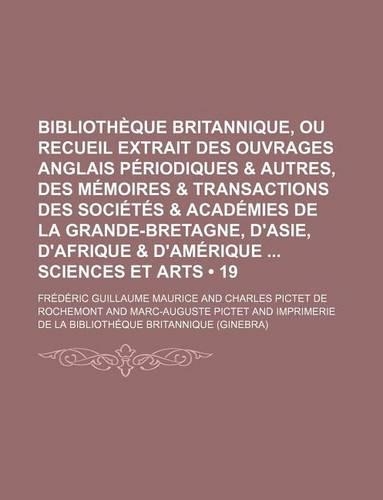 Bibliotheque Britannique, Ou Recueil Extrait Des Ouvrages Anglais Periodiques & Autres, Des Memoires & Transactions Des Societes & Academies de La Gra