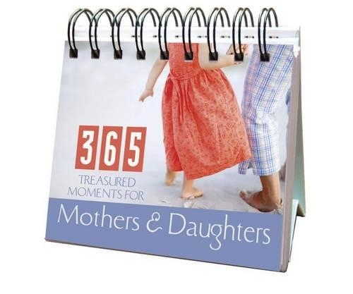 365 Treasured Moments for Mothers & Daughters Perpetual Calendar