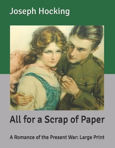 All for a Scrap of Paper: A Romance of the Present War: Large Print