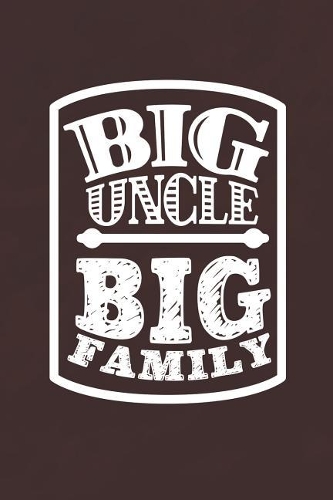 Big Uncle Big Family: Family life Grandpa Dad Men love marriage friendship parenting wedding divorce Memory dating Journal Blank Lined Note Book Gift