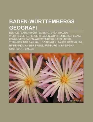 Baden-Wurttembergs Geografi: Bjerge I Baden-Wurttemberg, Byer I Baden-Wurttemberg, Floder I Baden-Wurttemberg, Hegau