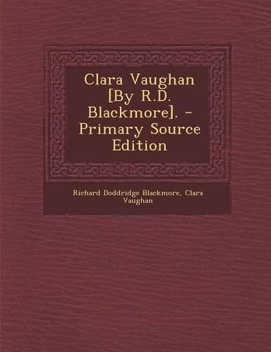 Clara Vaughan [By R.D. Blackmore]. - Primary Source Edition
