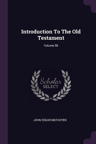 Introduction To The Old Testament; Volume 58