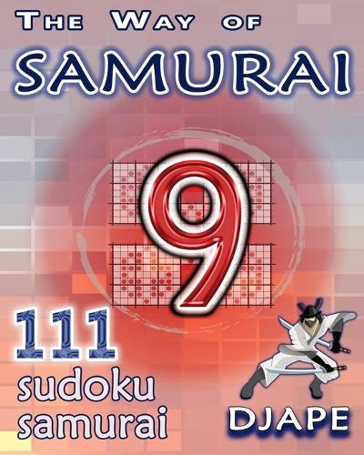 The Way of Samurai: 111 Sudoku Samurai puzzles(9 The Way of Samurai Sudoku Puzzles Books)