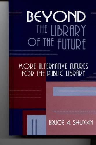 Beyond the Library of the Future: More Alternative Futures for the Public Library
