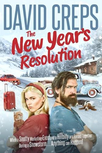 The New Year's Resolution: When a Snotty Marketing Executive and a Hillbilly Are Forced Together During a Snowstorm . . . Anything Can Happen!(12 Stories from the Campfires of My Mind)