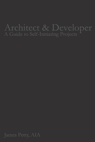 Architect & Developer: A Guide to Self-Initiating Projects