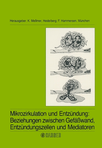 Mikrozirkulation und Entzündung: Beziehungen zwischen Gefässwand, Entzündungszellen und Mediatoren: Berichte des 6. Bodensee-Symposiums über Mikrozirkulation, aus Anlass der 600-Jahr-Feier der Ruperto Carola in der Universität Heidelberg, Juni 1986