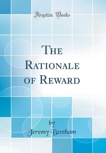 The Rationale of Reward (Classic Reprint)