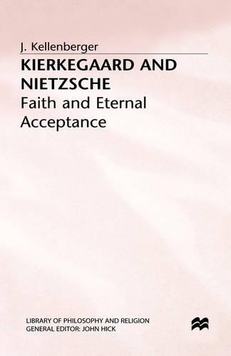 Kierkegaard and Nietzsche: Faith and Eternal Acceptance(Library of Philosophy and Religion)