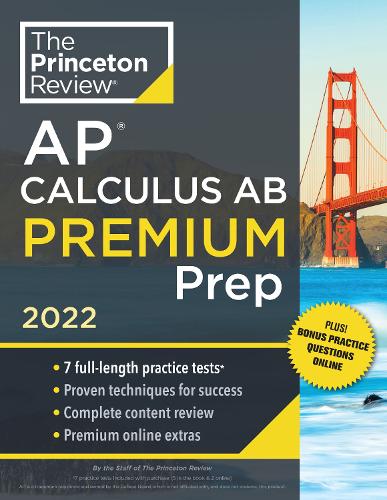 Princeton Review AP Calculus AB Premium Prep, 2022: 7 Practice Tests + Complete Content Review + Strategies & Techniques(College Test Preparation)