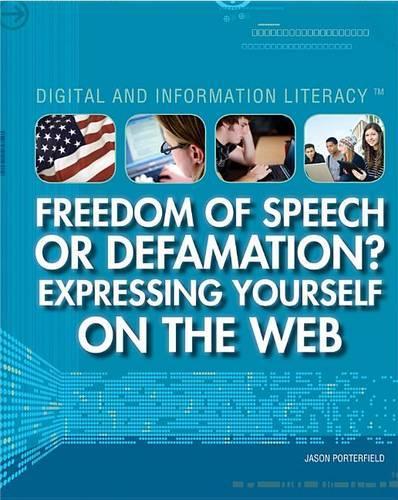 Freedom of Speech or Defamation? Expressing Yourself on the Web: (Digital and Information Literacy)