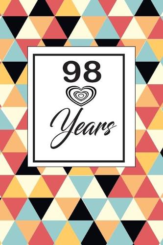 98 years: 98th ninety- eigth Birthday Gift for Women ninety eight year old daughter, son, boyfriend, girlfriend, men, wife and husband, cute and funny blank l
