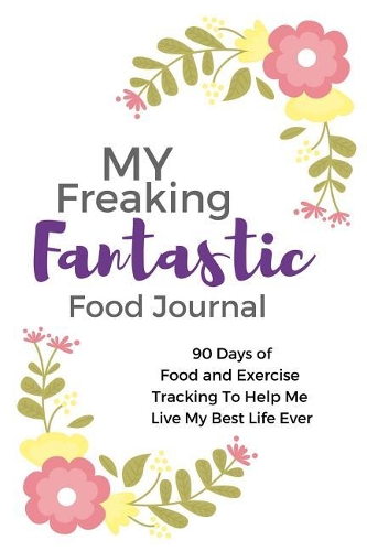 My Freaking Fantastic Food Journal