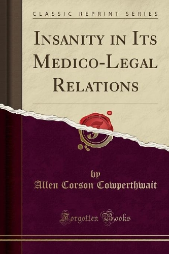 Insanity in Its Medico-Legal Relations (Classic Reprint)