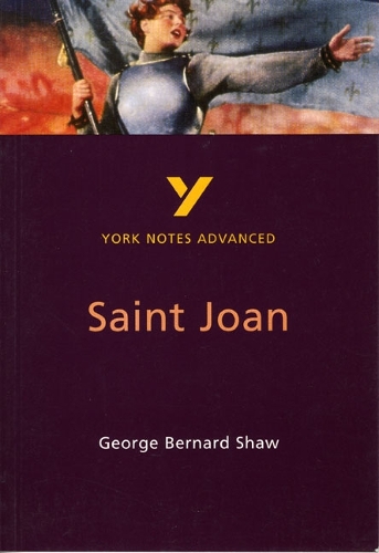 Saint Joan everything you need to catch up, study and prepare for the 2025 and 2026 exams: (York Notes Advanced)
