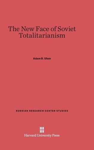 The New Face of Soviet Totalitarianism: (47 Russian Research Center Studies)
