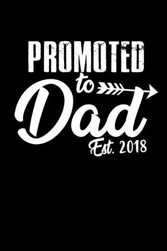 Promoted To Dad Est. 2018: 110 Game Sheets - 660 Tic-Tac-Toe Blank Games - Soft Cover Book For Kids For Traveling & Summer Vacations - Mini Game - Clever Kids - 110 Lined Page