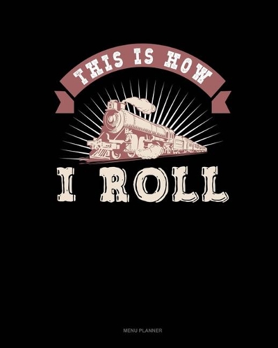 This Is How I Roll: Menu Planner(737 Menu Planner)