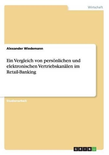 Ein Vergleich von persönlichen und elektronischen Vertriebskanälen im Retail-Banking
