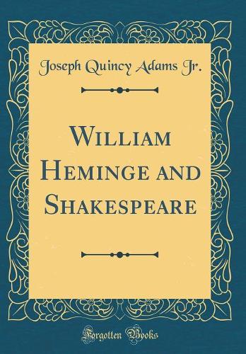 William Heminge and Shakespeare (Classic Reprint)