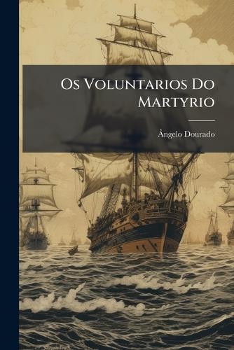Os Voluntarios Do Martyrio