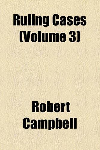 Ruling Cases (Volume 3)