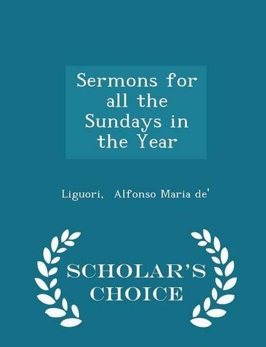 Sermons for All the Sundays in the Year - Scholar's Choice Edition