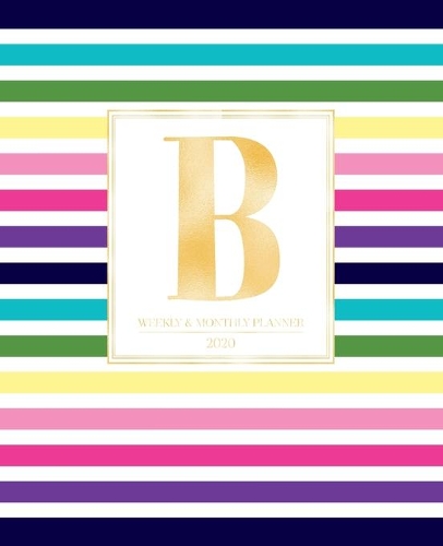 Weekly & Monthly Planner 2020 B: Colorful Rainbow Stripes Gold Monogram Letter B (7.5 x 9.25 in) Horizontal at a glance Personalized Planner for Women Moms Girls and School