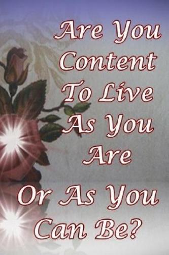 Are You Content to Live as You Are or as You Can Be
