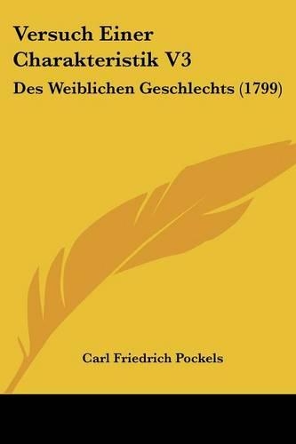 Versuch Einer Charakteristik V3: Des Weiblichen Geschlechts (1799)